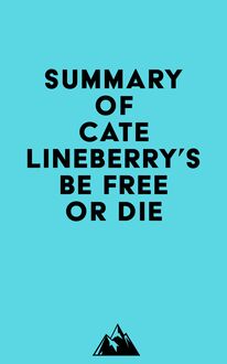Summary of Cate Lineberry s Be Free or Die