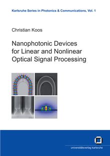 Nanophotonic devices for linear and nonlinear optical signal processing [Elektronische Ressource] / von Christian Koos