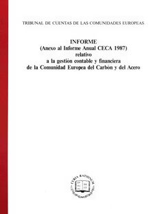 INFORME (Anexo al Informe Anual CECA 1987) relativo a la gestión contable y financiera de la Comunidad Europea del Carbón y del Acero