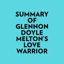 Summary of Glennon Doyle Melton s Love Warrior
