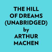 The Hill Of Dreams (Unabridged)