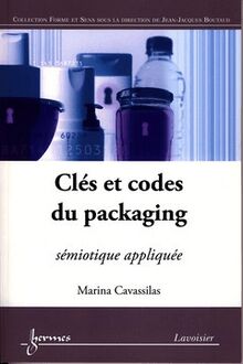 Clés et codes du packaging: sémiotique appliquée (retirage)