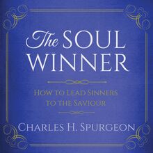 The Soul Winner - How to Lead Sinners to the Saviour