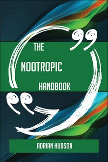 The Nootropic Handbook - Everything You Need To Know About Nootropic