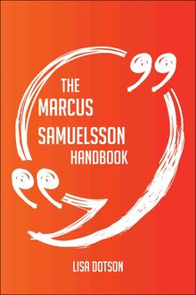 The Marcus Samuelsson Handbook - Everything You Need To Know About Marcus Samuelsson