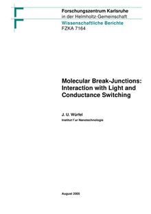 Molecular break-junctions [Elektronische Ressource] : interaction with light and conductance switching / Forschungszentrum Karlsruhe GmbH, Karlsruhe. Jan Ulrich Würfel
