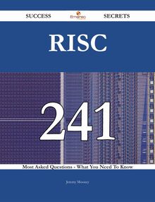 RISC 241 Success Secrets - 241 Most Asked Questions On RISC - What You Need To Know