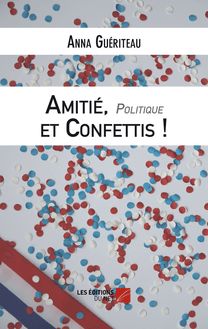 Amitié, Politique et Confettis - Une campagne électorale municipale