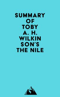 Summary of Toby A. H. Wilkinson s The Nile
