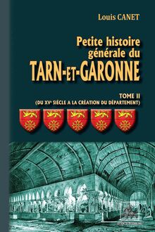 Petite Histoire générale du Tarn-et-Garonne (Tome 2 : du XVIe siècle à la création du Département)