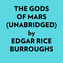 The Gods Of Mars (Unabridged)
