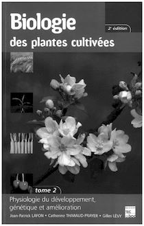 Biologie des plantes cultivées Tome 2 : Physiologie du développement, génétique et amélioration (2° Ed)