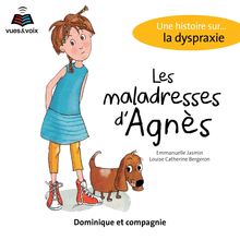 Les maladresses d Agnès : une histoire sur... la dyspraxie