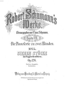 Partition complète, 7 Klavierstücke en Fughettenform Op.126, 7 Fughetta Piano Pieces par Robert Schumann