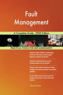 Fault Management A Complete Guide - 2020 Edition