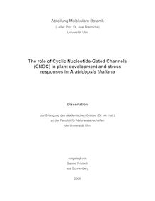 The role of cyclic nucleotide gated channels (CNGC) in plant development and stress responses in Arabidopsis thaliana [Elektronische Ressource] / vorgelegt von Sabine Frietsch