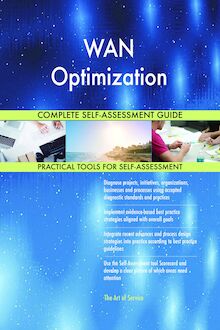 WAN Optimization Complete Self-Assessment Guide