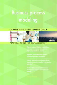 Business process modeling Complete Self-Assessment Guide