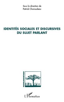 Identités sociales et discursives du sujet parlant