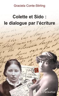 Colette et Sido : le dialogue par l écriture