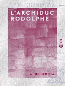 L Archiduc Rodolphe - Le Kronprinz - L Écrivain