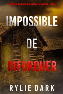 Impossible de Bifurquer (Un thriller à suspense de l’agent du FBI Carly See – Livre 4)