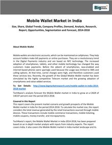Mobile Wallet Market in India Size, Share, Global Trends, Company Profiles, Demand, Analysis, Research, Report, Opportunities, Segmentation and Forecast, 2014-2018