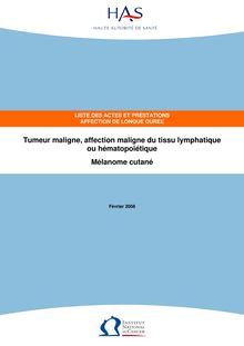 Mélanome - Mélanome cutané. PNDS ( 2008 ) -   Liste des actes et prestations affection de longue durée