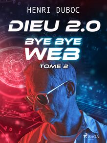Dieu 2.0 - Tome 2 : Bye Bye Web