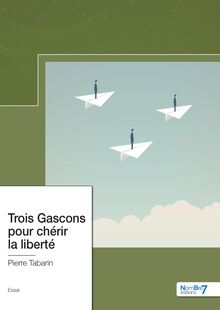 Trois Gascons pour chérir la liberté