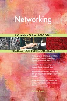 Networking A Complete Guide - 2020 Edition