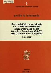 VI Relatório da actividade do Comité de Informação e Documentação sobre Ciência e Tecnologia (CIDCT) das Comunidades Europeias
