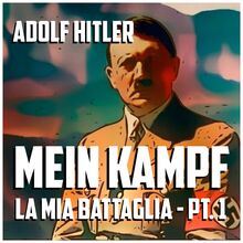 Mein Kampf, la mia battaglia - Parte I