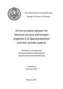 On the correlation between the electronic structure and transport properties of [2.2]paracyclophanes and other aromatic systems [Elektronische Ressource] / Johannes Pfister. Betreuer: Bernd Engels
