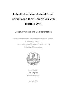 Polyethylenimine-derived gene carriers and their complexes with plasmid DNA [Elektronische Ressource] : design, synthesis and characterization / presented by Uta Lungwitz