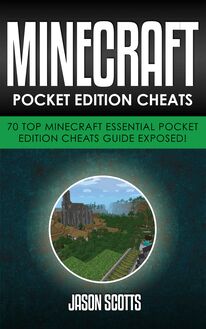 Minecraft Pocket Edition Cheats: 70 Top Minecraft Essential Pocket Edition Cheats Guide Exposed!