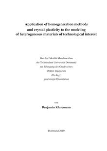 Application of homogenization methods and crystal plasticity to the modeling of heterogeneous materials of technological interest [Elektronische Ressource] / von Benjamin Klusemann