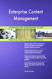 Enterprise Content Management Complete Self-Assessment Guide