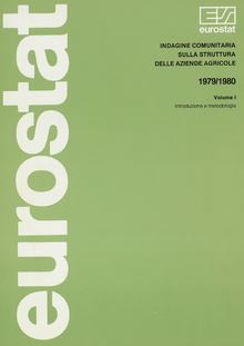 INDAGINE COMUNITARIA SULLA STRUTTURA DELLE AZIENDE AGRICOLE. 1979/1980 Volume I Introduzione e metodologia