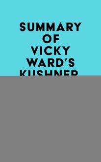 Summary of Vicky Ward s Kushner, Inc.