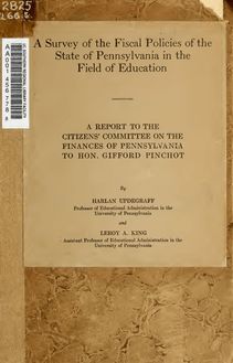 A survey of the fiscal policies of the state of Pennsylvania in the field of education : a report of the Citizens Committee on the Finances of Pennsylvania to Hon. Gifford Pinchot
