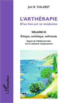 L arthérapie d un lien art et médecine (Volume 3)
