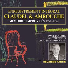 Claudel & Amrouche. Mémoires improvisés 1951-1952 (Volume 2)