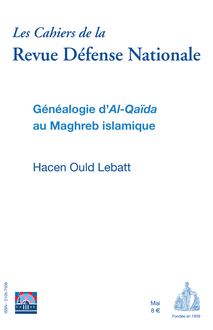 Les  Cahiers  de  la Revue Défense Nationale - Généalogie d’Al-Qaïda au Maghreb islamique