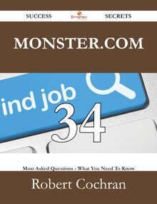 Monster.com 34 Success Secrets - 34 Most Asked Questions On Monster.com - What You Need To Know