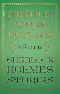Arthur Conan Doyle’s Favourite Sherlock Holmes Stories