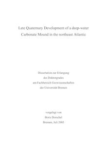 Late quaternary development of a deep-water carbonate mound in the northeast Atlantic [Elektronische Ressource] / vorgelegt von Boris Dorschel