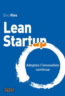 Lean Startup - Adoptez l innovation continue