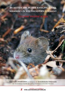 Rickettsia spp. in free ranging small mammals in South-Eastern Germany [Elektronische Ressource] / von Susanne Yvonne Schex