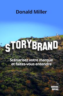 StoryBrand - Scénarisez votre marque et faites-vous entendre